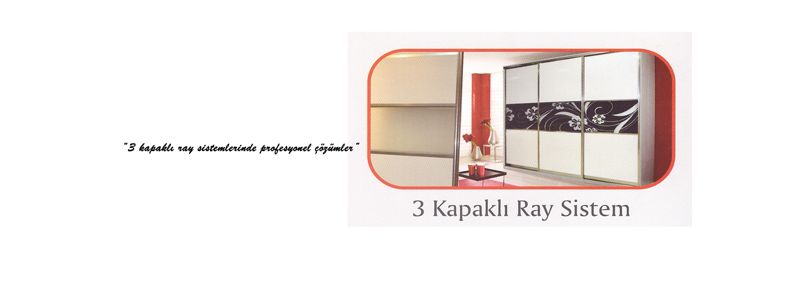 3 Kapaklı Ray Sistemleri